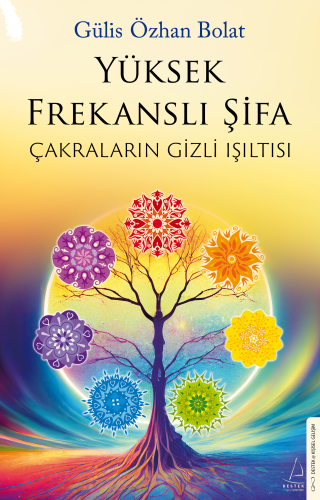 Yüksek Frekanslı Şifa;Çakraların Gizli Işıltısı