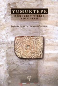 Yumuktepe - Dokuzbin Yıllık Yolculuk