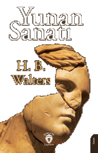 Yunan Sanatı ;Mimari- Heykeltraş - Resim – Bronz İşleme - Vazo ve Mücevherleri