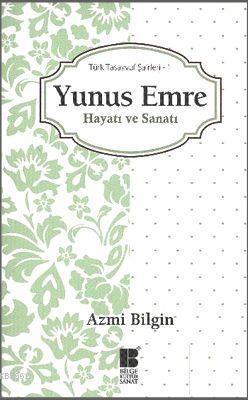 Yunus Emre Hayatı ve Sanatı; Türk Tasavvuf Şairleri 1