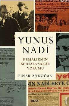 Yunus Nadi Kemalizimin Muhafazakar Yorumu
