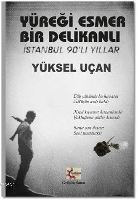 Yüreği Esmer Bir Delikanlı; İstanbul 90'lı Yıllar