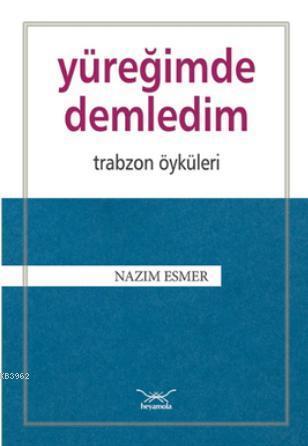 Yüreğimde Demledim; Trabzon Öyküleri