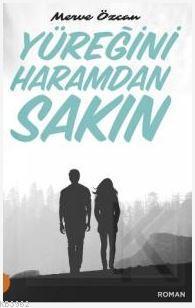 Yüreğini Haramdan Sakın