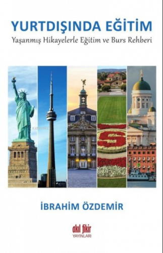 Yurtdışında Eğitim Yaşanmış Hikayelerle ;Eğitim ve Burs Rehberi