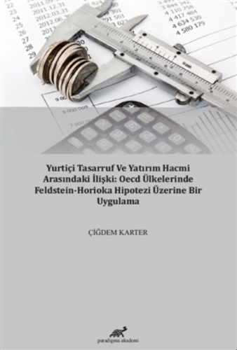 Yurtiçi Tasarruf ve Yatırım Hacmi Arasındaki İlişki: OECD Ülkelerinde Feldstein-Horioka Hipotezi Üzerine Bir Uygulama