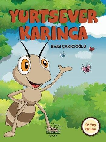Yurtsever Karınca; 9+ Yaş