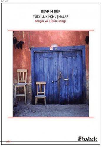 Yüz Yıllık Konuşmalar; Ateşin ve Külün Cengi