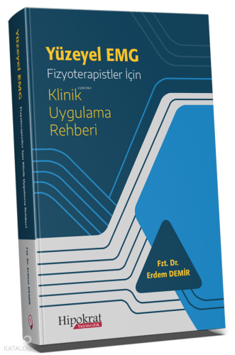 Yüzeyel EMG;Fizyoterapistler İçin Klinik Uygulama Rehberi