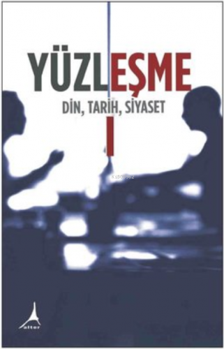 Yüzleşme 1 - Din, Tarih, Siyaset