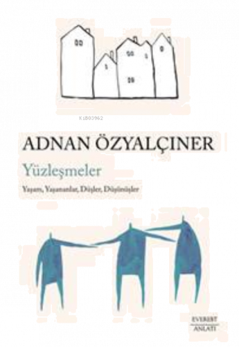 Yüzleşmeler ; Yaşam, Yaşananlar, Düşler, Düşünüşler