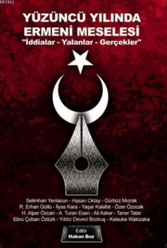Yüzüncü Yılında Ermeni Meselesi; İddialar - Yalanlar - Gerçekler