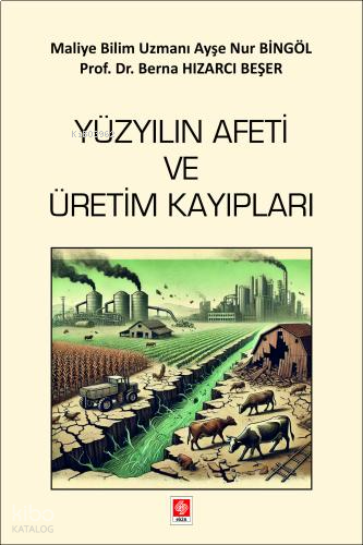 Yüzyılın Afeti ve Üretim Kayıpları