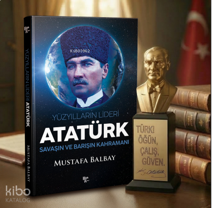 Yüzyılların Lideri Atatürk ve Atatürk Büstü