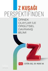 Z Kuşağı Perspektifinden Örnek Olaylar İle Örgütsel Davranış Bilimi