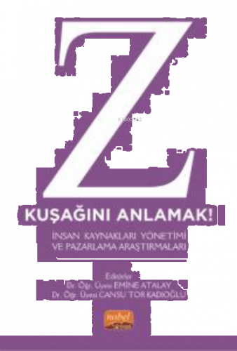 Z Kuşağını Anlamak! İnsan Kaynakları Yönetimi ve Pazarlama Araştırmaları