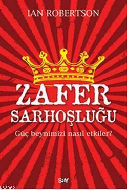 Zafer Sorhoşluğu; Güç Beynimizi Nasıl Etkiler?