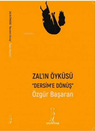 Zal'ın Öyküsü "Dersim'e Dönüş"