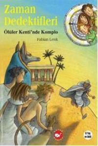 Zaman Dedektifleri 1; Ölüler Kenti'nde Komplo