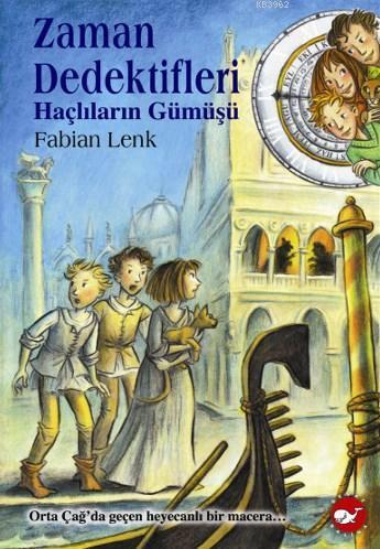 Zaman Dedektifleri 9. Kitap Haçlıların Gümüşü