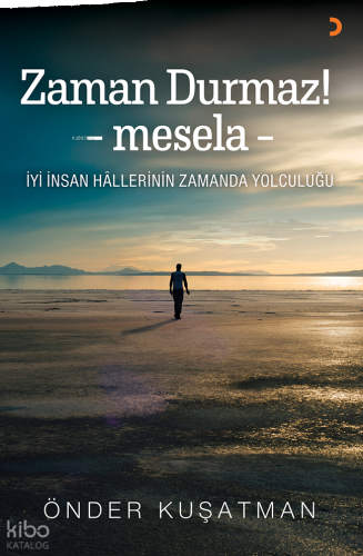 Zaman Durmaz!;Mesela