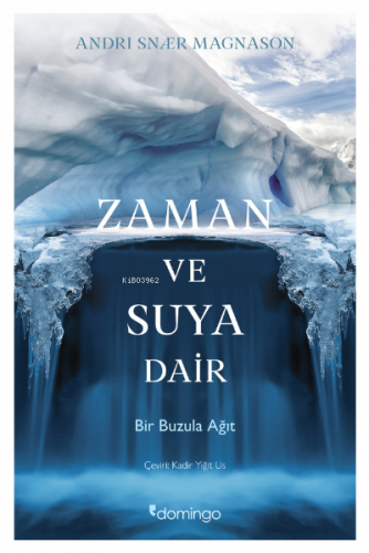 Zaman ve Suya Dair; Bir Buzula Ağıt