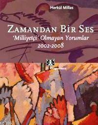 Zamandan Bir Ses; Milliyetçi Olmayan Yorumlar 2002-2008