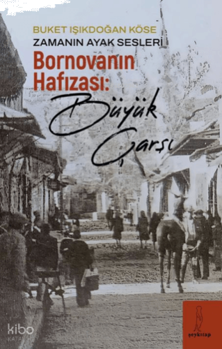 Zamanın Ayak Sesleri - Bornova'nın Hafızası: Büyük Çarşı