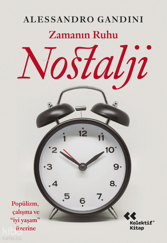 Zamanın Ruhu Nostalji;Popülizm, Çalışma ve “İyi Yaşam” Üzerine