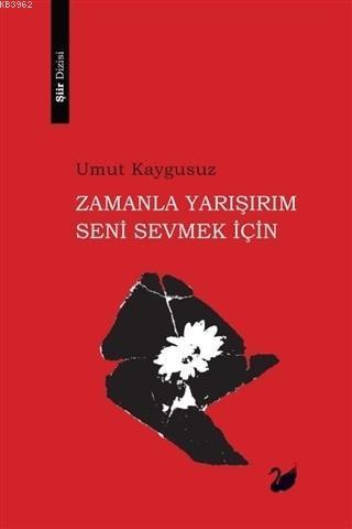 Zamanla Yarışırım Seni Sevmek İçin
