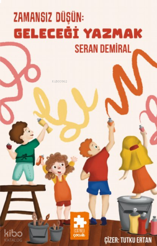 Zamansız Düşün : Geleceği Yazmak