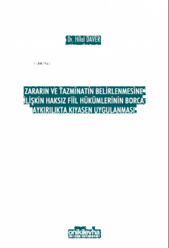 Zararın ve Tazminatın Belirlenmesine İlişkin Haksız Fiil;Hükümlerinin Borca Aykırılıkta Kıyasen Uygulanması