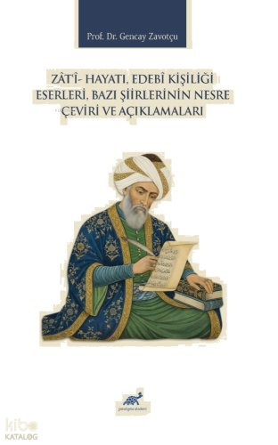 Zati - Hayatı, Edebi Kişiliği, Eserleri, Bazı Şiirlerinin Nesre Çeviri