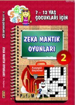 Zeka Mantık Oyunları 2; 7-12 Yaş Çocukları İçin