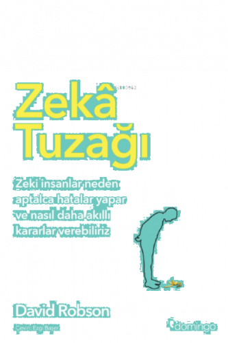 Zekâ Tuzağı;Zeki insanlar neden aptalca hatalar yapar ve nasıl daha akıllı kararlar verebiliriz
