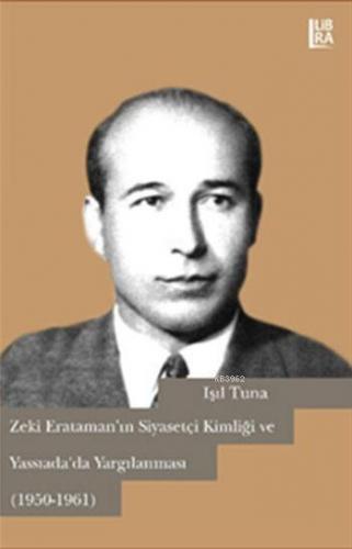 Zeki Erataman'ın Siyasetçi Kimliği ve Yassıada'da Yargılanması (1950-1961)
