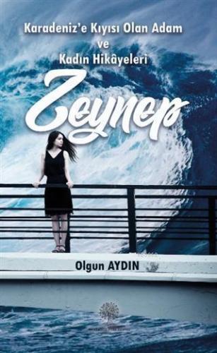 Zeynep; Karadeniz'e Kıyısı Olan Adam ve Kadın Hikayeleri