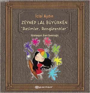 Zeynep Lal Büyürken; Resimler Rengârenkler