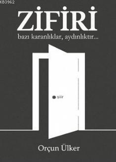Zifiri; Bazı Karanlıklar, Aydınlıktır...