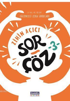 Zihin Açıcı Sor - Çöz 3; Eğlenceli Zeka Soruları