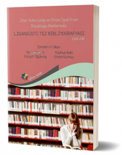 Zihin Yetersizliği ve Otizm Spektrum Bozukluğu Alanlarında Lisansüstü Tez Bibliyografyası