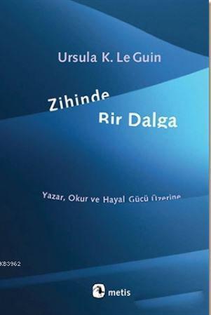 Zihinde Bir Dalga; Yazar, Okur ve Hayal Gücü Üzerine