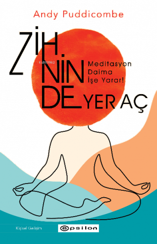 Zihinde Yer Aç;Meditasyon Daima İşe Yarar