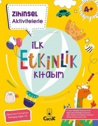 Zihinsel Aktivitelerle - İlk Etkinlik Kitabım - 4+ Yaş