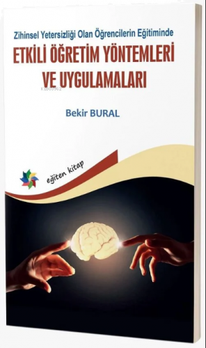 Zihinsel Yetersizliği Olan Öğrencilerin Eğitiminde Etkili Öğretim Yöntemleri ve Uygulamaları