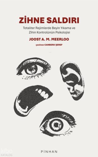 Zihne Saldırı;Totaliter Rejimlerde Beyin Yıkama ve Zihin Kontrolünün P