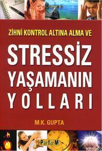 Zihni Kontrol Altına Alma ve Stressiz Yaşamanın Yolları