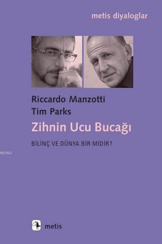 Zihnin Ucu Bucağı; Bilinç ve Dünya Bir Midir?