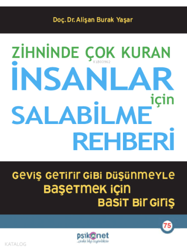 Zihninde Çok Kuran İnsanlar İçin Salabilme Rehberi;Geviş Getirir Gibi Düşünmeyle Başetmek İçin Basit Bir Giriş