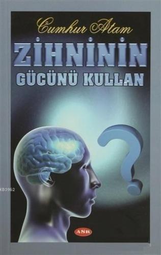 Zihninin Gücünü Kullan